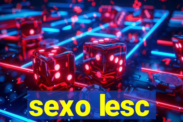 sexo lesc